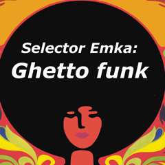 Selector Emka -ghettoFunk