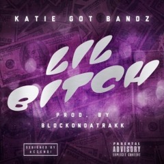 Katie Got Bandz - Lil Bitch