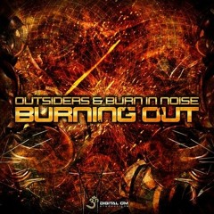 Outsiders & Burn In Noise - Burning Out