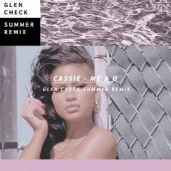 Cassie - Me & U (Glen Check "Summer" Remix)