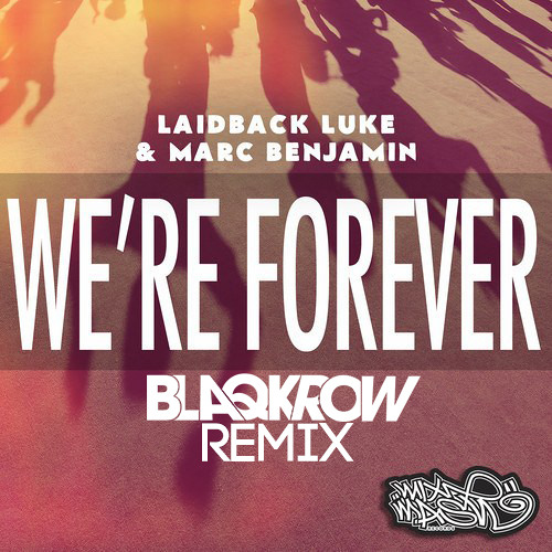 Laidback Luke & Marc Benjamin - We're Forever (BLAQKROW REMIX)