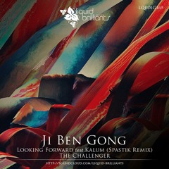 Ji Ben Gong & Kalum - Looking Forward (Spastik Remix) OUT NOW!