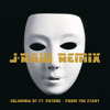 Columbia Bt Ft Future From The Start J Raw Remix Mp3