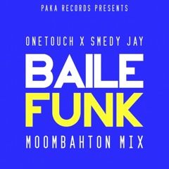 Baile Funk (Moombahton Mix) - Onetouch x Smedy Jay