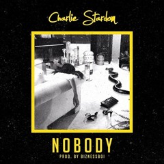 Charlie $tardom - Nobody (produced By Bizness Boi Of Elusive Orkestra)
