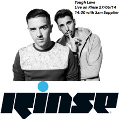 Tough Love - Rinse FM(Sam Supplier Show)27:06:14