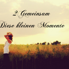 Diese Kleinen Momente