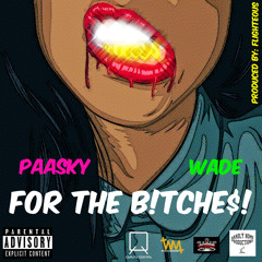For The Bitches Feat. Wade Savoy (Produced By  Flighteous)