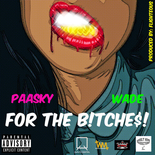 For The Bitches Feat. Wade Savoy (Produced By  Flighteous)