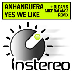 Anhanguera - Yes We Like (DJ Dan & Mike Balance Remix)