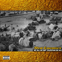 We all we got (Sleeping on us)