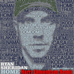 Ryan Sheridan - Home (Harry Edmondson Remix)