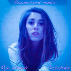 Ryn Weaver - OctaHate (Powercord Remix)