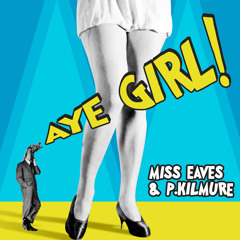 "Aye Girl" Miss Eaves & P. Kilmure