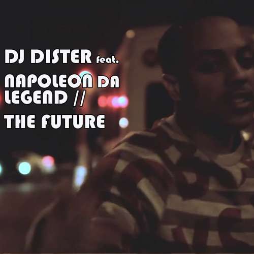 DJ Dister feat. Napoleon Da Legend - "The Future" // FREE DOWNLOAD //
