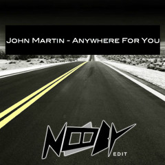John Martin - Anywhere For You (Nooby Edit)