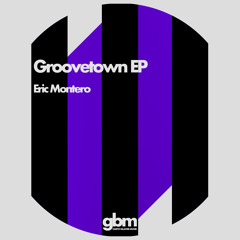 Eric Montero - Groovetown (Original Mix) Ghetto Blaster Musik
