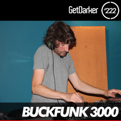 Buckfunk3000 - GetDarker Podcast 222
