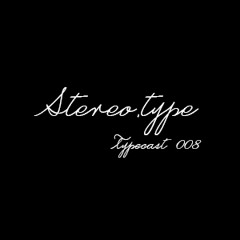 Stereo.type - Typecast 008