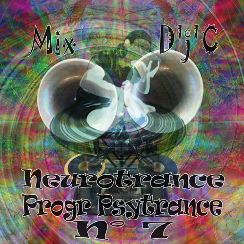 Mix D'j'C - Neurotrance N°7 - Progr Psytrance Full-On - N°391 .Wav