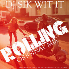 Rolling (DJ Sik Wit It Original Mix)
