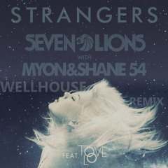 Seven Lions with Myon and Shane 54 - Strangers (WellHouse remix) (FREE DOWNLOAD IN DESCRIPTION)