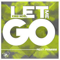 Let Me Go - Kris Noël feat Primisis