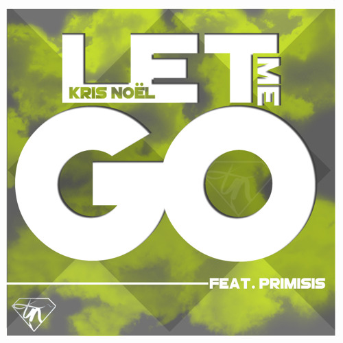 Let Me Go - Kris Noël feat Primisis