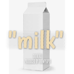 milk feat. ben hixon (Produced by THEMPeople)