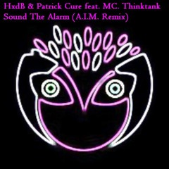 HxdB & Patrick Cure feat. MC Thinktank - Sound The Alarm (A.I.M. Remix) [Free Download]