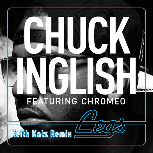 Chuck Inglish ft. Chromeo - Legs (Keith Katz Remix)