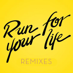 Run For Your Life (Sable Remix)
