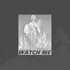 Watch Me
