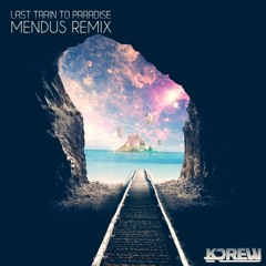 KDrew - Last Train To Paradise (Mendus Remix)