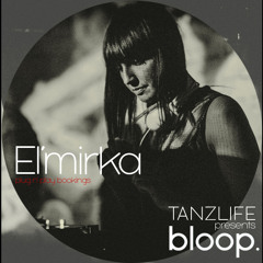 Bloop. Tanzlife presents El'mirka
