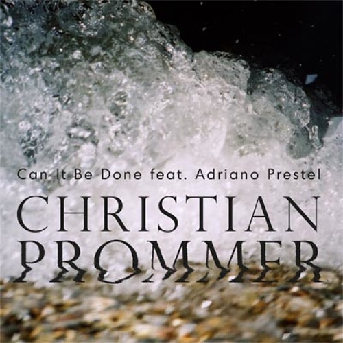 Christian Prommer - Can It Be Done Feat. Adriano Prestel (Sascha Braemer Remix)
