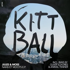 Jules & Moss - Nans et Moots (Oliver Schories Remix) - out: 1st July 2014 on Kittball