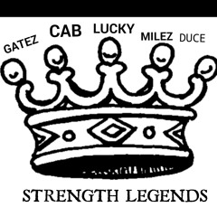 Strength Legends Ft. GATEZ, CAB,  MILEZ, LUCKY, DUCE, OUTRO BY 2 FIVE. (PRODUCED BY APOLLO BROWN)
