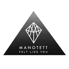 MANOTETT - FELT LIKE YOU (ALAA REMIX) Out now!