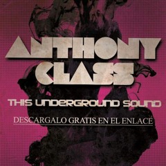 Anthony Class - This Underground Sound