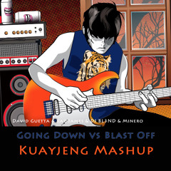 DJ BL3ND & Minero& David Guetta & Kaz James - Going Down  Blast Off (Kuayjeng Mashup)