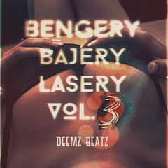 Deemz Beatz Presents : BENGERY,BAJERY,LASERY VOL.3 (PROMOMIX)
