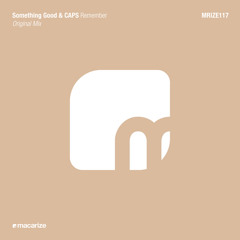 Something Good & CAPS - Remember (Original Mix) [Macarize]