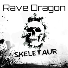 Rave Dragon - Skeletaur [Free Download]