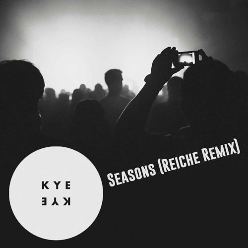 Kye Kye - Seasons (Reiche Remix)