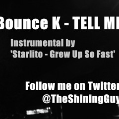 Bounce K - TELL ME