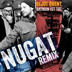 Eljot Quent - Batman Ist Tot - Nugat Remix