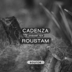 Cadenza Podcast | 123 - Roustam (Source)