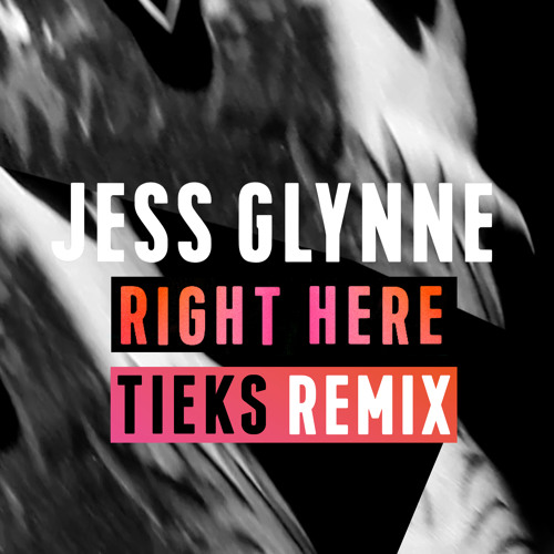 Jess Glynne "Right Here" (TIEKS Remix)