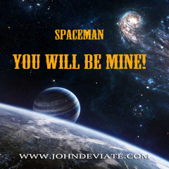Spaceman - You Will Be Mine (Original Mix)